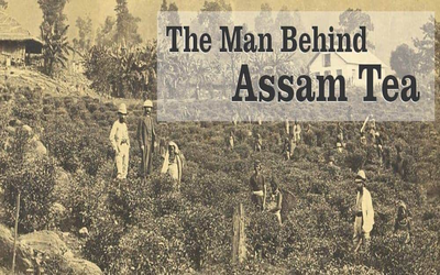 The man behind Assam Tea